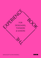 The Experience Book: For Designers, Thinkers & Makers 1912165384 Book Cover