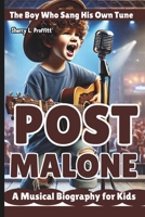 POST MALONE: The Boy Who Sang His Own Tune – A Musical Biography for Kids B0DW951RGS Book Cover