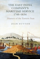 The East India Company's Maritime Service, 1746-1834: Masters of the Eastern Seas 1843835835 Book Cover