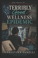 A Terribly Good Wellness Epidemic: Book Three of the Crimson Tribune Saga B0H8TMCLN7 Book Cover
