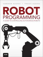 The Beginner's Guide to Programming Robots 0789755009 Book Cover
