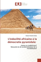 L'indocilité africaine à la démocratie pyramidale:: chance ou malédiction? Nécessité de dé occidentalisation de la mondialisation 6203420425 Book Cover