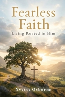 Fearless Faith: Living Rooted in Him B0H1YPF383 Book Cover
