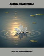 Aging Gracefully: Tools For Independent Living B0FNN4WJ5V Book Cover