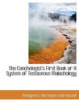 The Conchologist's First Book or A System of Testaceous Malachology 1140492640 Book Cover