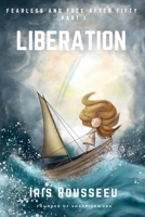 LIBERATION - Fearless and Free after Fifty Series, Part One - First Edition: BREAKING FREE FROM THE STORM OF STUCKNESS 9403809841 Book Cover