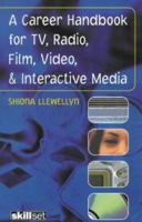 A Career Handbook for TV, Radio, Film, Video & Interactive Media 0713656980 Book Cover