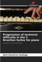 Progression of technical difficulty in the 3 Brazilian Suites for piano 6208044200 Book Cover