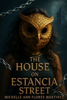 The House on Estancia Street™®©: Book One B0FLTKJFGF Book Cover