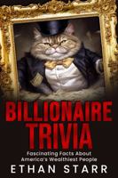Billionaire Trivia: Fascinating Facts About America’s Wealthiest People B0GRH49HV5 Book Cover