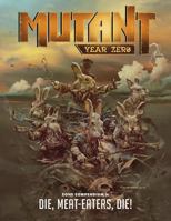 Mutant Year Zero: Zone Compendium 3: Die, Meat Eaters, Die! 1910132667 Book Cover