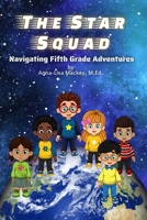 The Star Squad: Navigating Fifth Grade Adventures B0DZ6QJXMH Book Cover