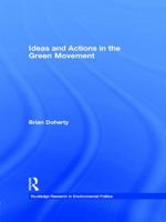 Ideas and Actions in the Green Movement 1138992321 Book Cover