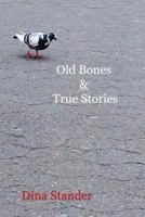 Old Bones & True Stories 0997347260 Book Cover