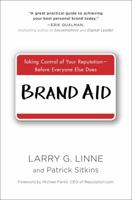 Brand Aid: Taking Control of Your Reputation--Before Everyone Else Does 0735205361 Book Cover