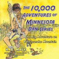The 10,000 Adventures of Minnesota Dan Series: The Big Adventure on Rattlesnake Mountain 1504394909 Book Cover