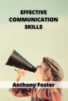 Effective Communication Skills: how to have Better Communication and Conversations in Business, Life, Marriage and Relationships. Develop your way of Speaking Effectively for Work. Public Speaking 1802100881 Book Cover