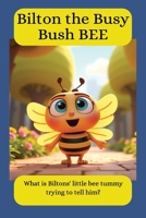 Bilton the Busy Bush Bee: Children book about emotions making choices Bee confidence self development peer pressure and consequences 24 pages gift Xmas birthday B0H1V1F9H9 Book Cover