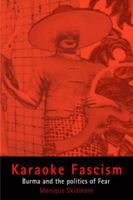 Karaoke Fascism: Burma And The Politics Of Fear (Ethnography of Political Violence) 0812218833 Book Cover