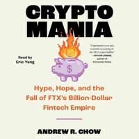 Cryptomania: Hype, Hope, and the Fall of Ftx's Billion-Dollar Fintech Empire 1797184512 Book Cover