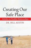 Creating Our Safe Place: Articles on Healthy Relationships 141373314X Book Cover
