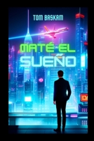 Maté el sueño: un thriller de acción futurista B0C5PNNGL6 Book Cover