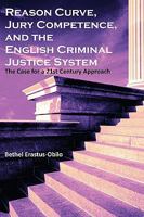 Reason Curve, Jury Competence, and the English Criminal Justice System: The Case for a 21st Century Approach 1599429268 Book Cover