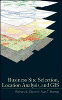 Business Site Selection, Location Analysis and GIS 0470191066 Book Cover