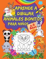 Aprende A Dibujar Animales Bonitos Para Ni�os: Un Libro de Dibujo Paso A Paso Para Ni�os con Bonitos Dise�os de Animales P�ginas de Cuadr�cula para Dibujar Simp�ticos Animales Para Ni�os de 4-8 A�os 7817527520 Book Cover