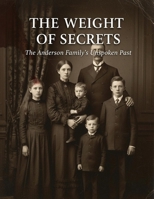 The Weight Of Secrets: The Anderson Family'S Unspoken Past B0HGR862BP Book Cover