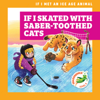 If I Skated with Sabertoothed Cats 1636909515 Book Cover