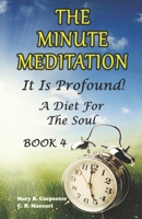 The Minute Meditation - It Is Profound! Book 4: A Diet For The Soul B0BMZP8WSP Book Cover