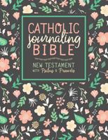 Catholic Journaling Bible: New Testament with Psalms & Proverbs 1945888695 Book Cover