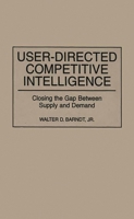 User-Directed Competitive Intelligence: Closing the Gap Between Supply and Demand 0899307817 Book Cover