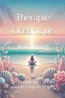 Therapie Océanique: Un Chemin vers la Paix pour le Corps et l'Esprit (French Edition) B0DVPF8WFK Book Cover