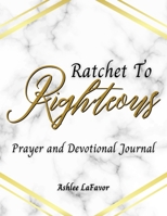 Ratchet to Righteous 1678078727 Book Cover