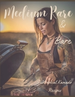 MEDIUM RARE & BARE - subtropical kamado recipes: Fire Cooking on the Kamado BBQ Recipes for Meat, Fish & Vegetables (Dutch Edition) 1105502953 Book Cover