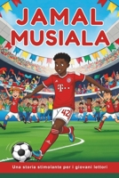 Biografia di Jamal Musiala: Una storia motivante per i giovani lettori: dall'infanzia prodigio alla stella del Bayern Monaco - Il fenomeno calcistico ... in ascesa della Germania (Italian Edition) B0DRTKRGCL Book Cover