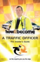How To Become A Traffic Officer: The Ultimate Insider's Guide 1907558101 Book Cover