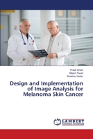 Design and Implementation of Image Analysis for Melanoma Skin Cancer 6203472123 Book Cover