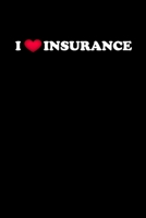 I LOVE INSURANCE: Insurance Agent Gifts - Blank Lined Notebook Journal – (6 x 9 Inches) – 120 Pages 167183724X Book Cover