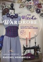 The Witch's Wardrobe: Sew Your Own Witchcore Wear 0738777099 Book Cover
