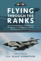 Flying through the Ranks: The Extraordinary Experiences of Airmen to Air Marshals from the Cold War to the Gulf 1911714104 Book Cover