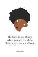 Take A Step Back And Look Painting Book: 6x9 Dotgrid Sketching Book Drawing & Sketching Book For Creative Artwork Notebook For Painter & Artist Sketch Pad For Active Artist Bob Citation Lover 1076697380 Book Cover