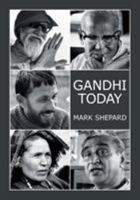 Gandhi Today: A Report on India's Gandhi Movement and Its Experiments in Nonviolence and Small Scale Alternatives 1620355272 Book Cover