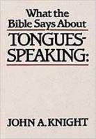 What the Bible Says about Tongues-Speaking 0834112671 Book Cover