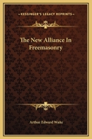 The New Alliance in Freemasonry 1162899476 Book Cover