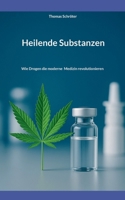 Heilende Substanzen: Wie Drogen die moderne Medizin revolutionieren (German Edition) 3819250603 Book Cover