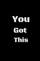 You Got This: Lined Notbook, 120 Pages, 6 � 9, Soft cover, Matte finish 1654749265 Book Cover