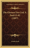 Die Glossen Des Cod. S. Pauli D-82 (1897) 1161097368 Book Cover